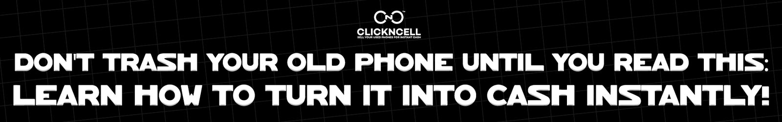 Don't Trash Your Old Phone Until You Read This: Learn How to Turn it into Cash Instantly!