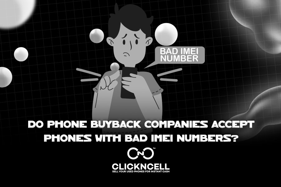 Do Phone Buyback Companies Accept Phones with Bad IMEI Numbers?