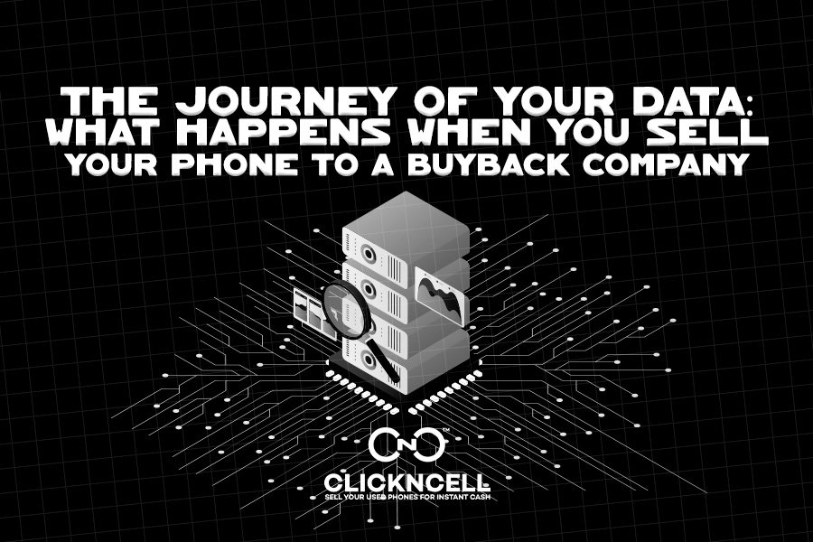 The Journey of Your Data: What Happens When You Sell                                    Your Phone to a Buyback Company