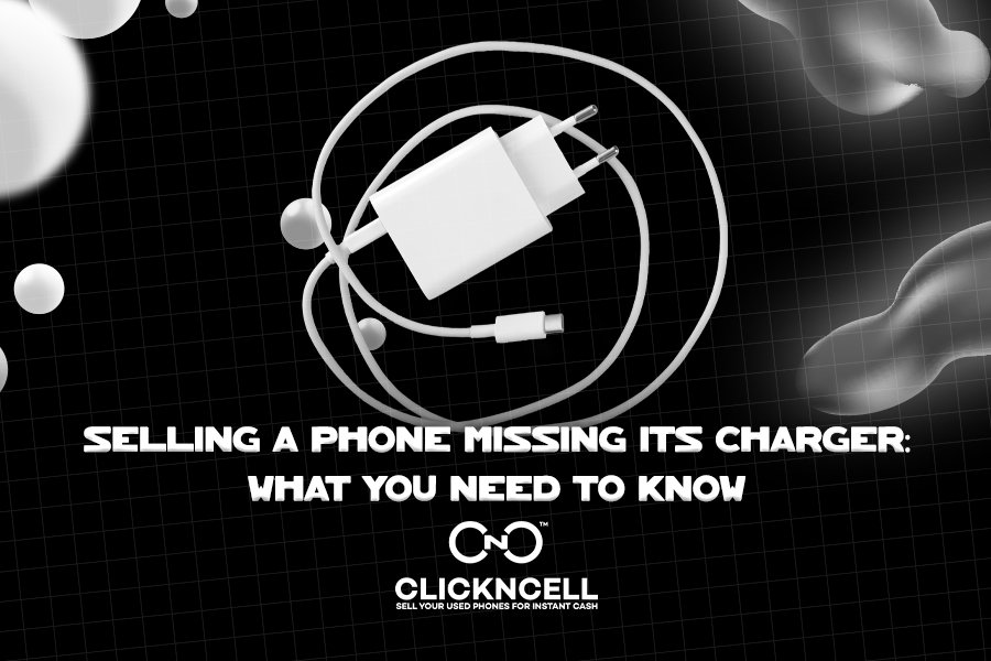 Selling a Phone Missing Its Charger: What You Need to Know